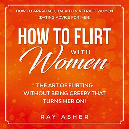 How to Master the Art of Flirting – Tips to Boost Confidence and Charm