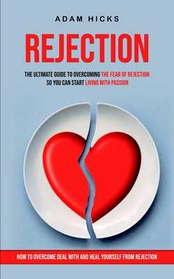 Turn Fear of Rejection Into Love – How to Find Lasting Romance